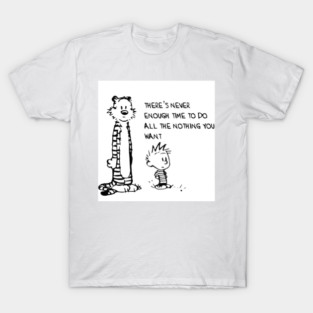 Never Enough Nothing  Calvin & Hobbes T-Shirt