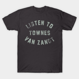 Listen To Townes Van Zandt T-Shirt