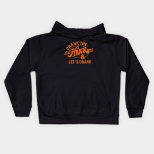 Crank the Hank & Let's Drank - Funny Saying Kids Hoodie