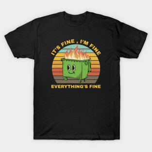 Its Fine Dumpster On Fire  - retro T-Shirt