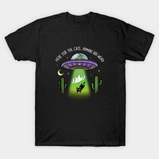 here for the cats alien ufo cats T-Shirt
