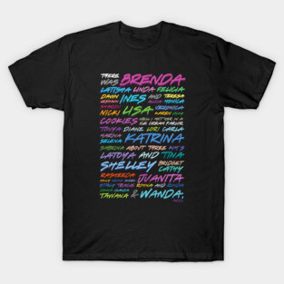 There Was Brenda, Latisha.... T-Shirt