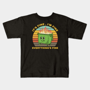 Its Fine Dumpster On Fire  - retro Kids T-Shirt