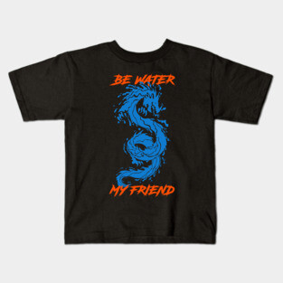 Be Water My Friend Kids T-Shirt