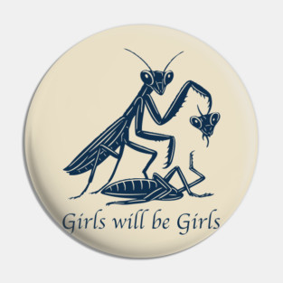 Girls Will Be Girls Praying Mantis Pin