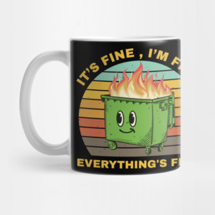 Its Fine Dumpster On Fire  - retro Mug