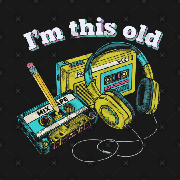 I'm this old 80's music by clingcling