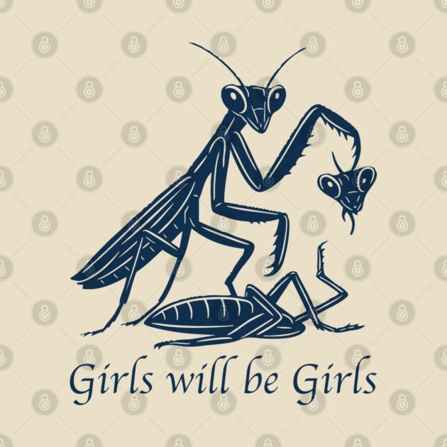 Girls Will Be Girls Praying Mantis by Tees Bondano