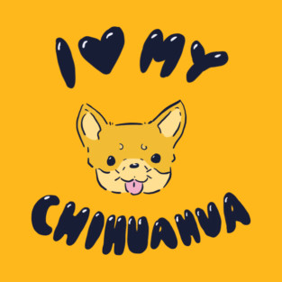 I Love My Chihuahua T-Shirt